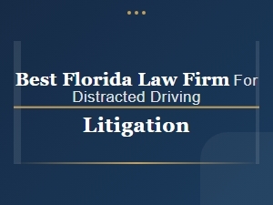 Best Florida Law Firm for Distracted Driving Litigation