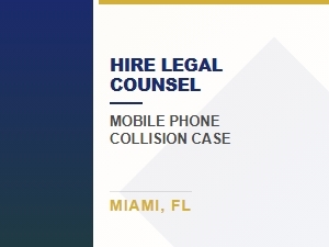 Hire Legal Counsel for a Miami Mobile Phone Collision Case