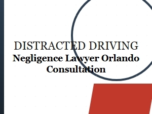 Consult a Distracted Driving Negligence Lawyer in Orlando